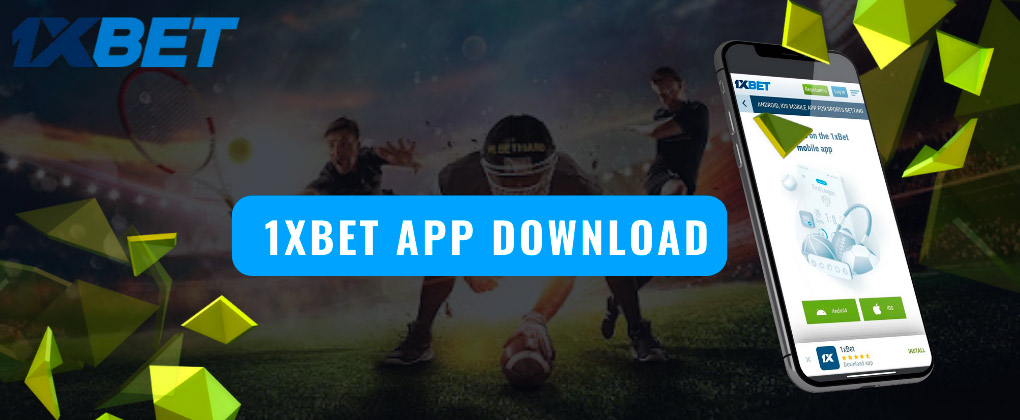 1xbet download Android and iOS phones