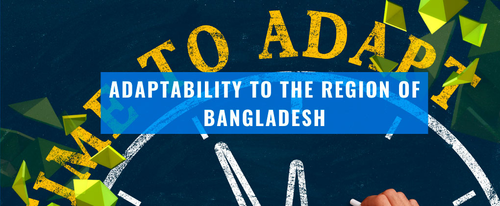 Adaptability to the region of Bangladesh